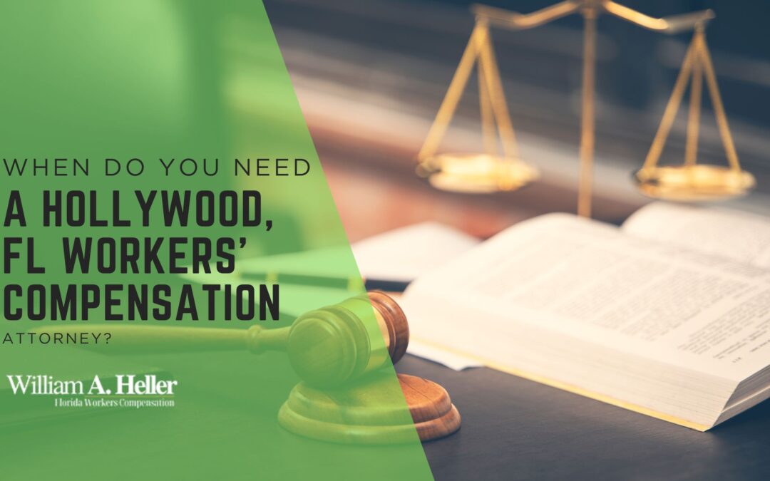 When Do You Need a Hollywood, FL Workers’ Compensation Attorney?