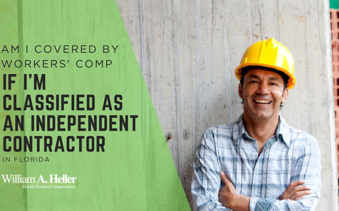Am I Covered by Workers’ Comp If I’m Classified as an Independent Contractor in Florida?